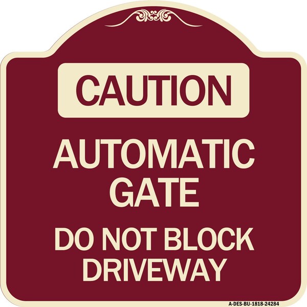 Signmission Caution Automatic Gate Do Not Block Driveway Heavy-Gauge Aluminum Sign, 18" x 18", BU-1818-24284 A-DES-BU-1818-24284 - main